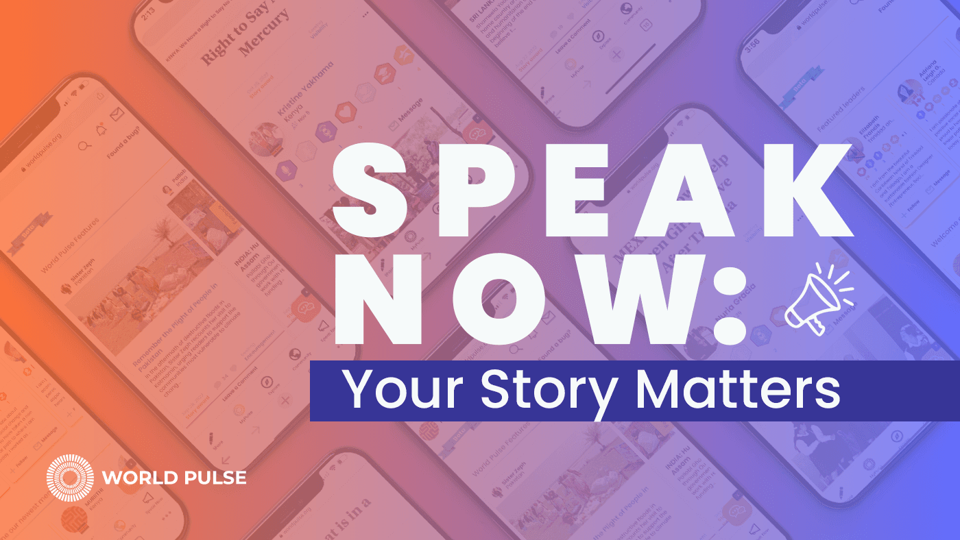 Image depicts a series of mobile phones displaying various World Pulse Story Awards. Text reads: SPEAK NOW: Your Story Matters